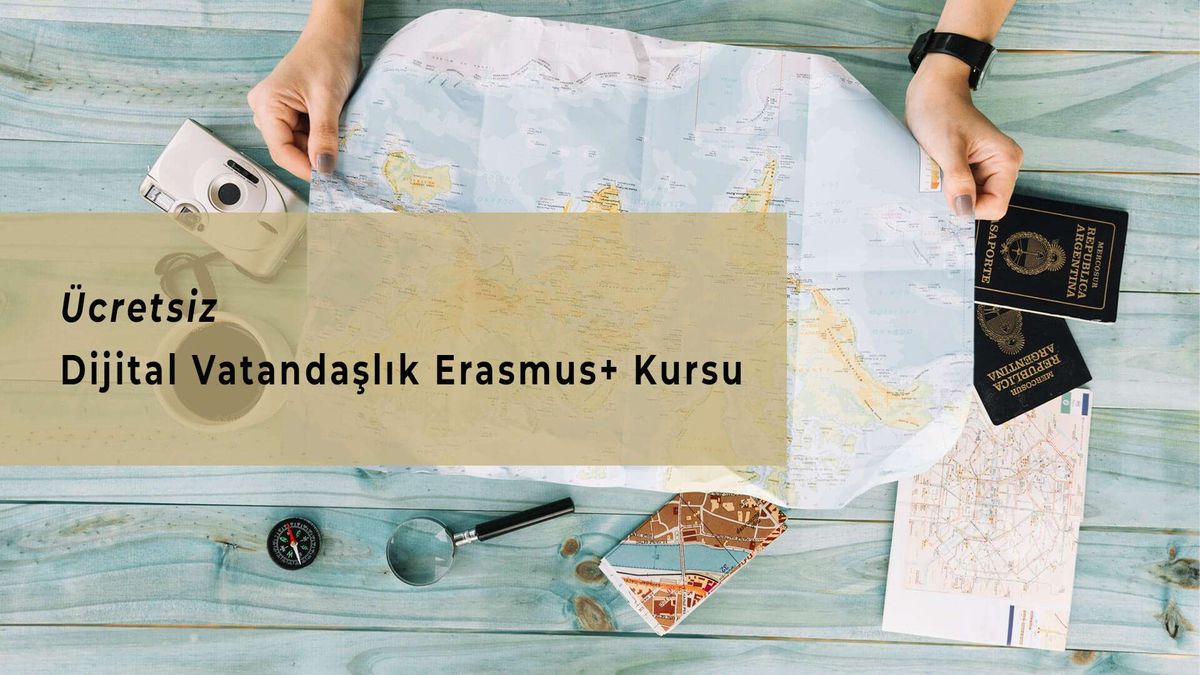 Dijital Vatandaşlık Ücretsiz Online Erasmus+ Kursu